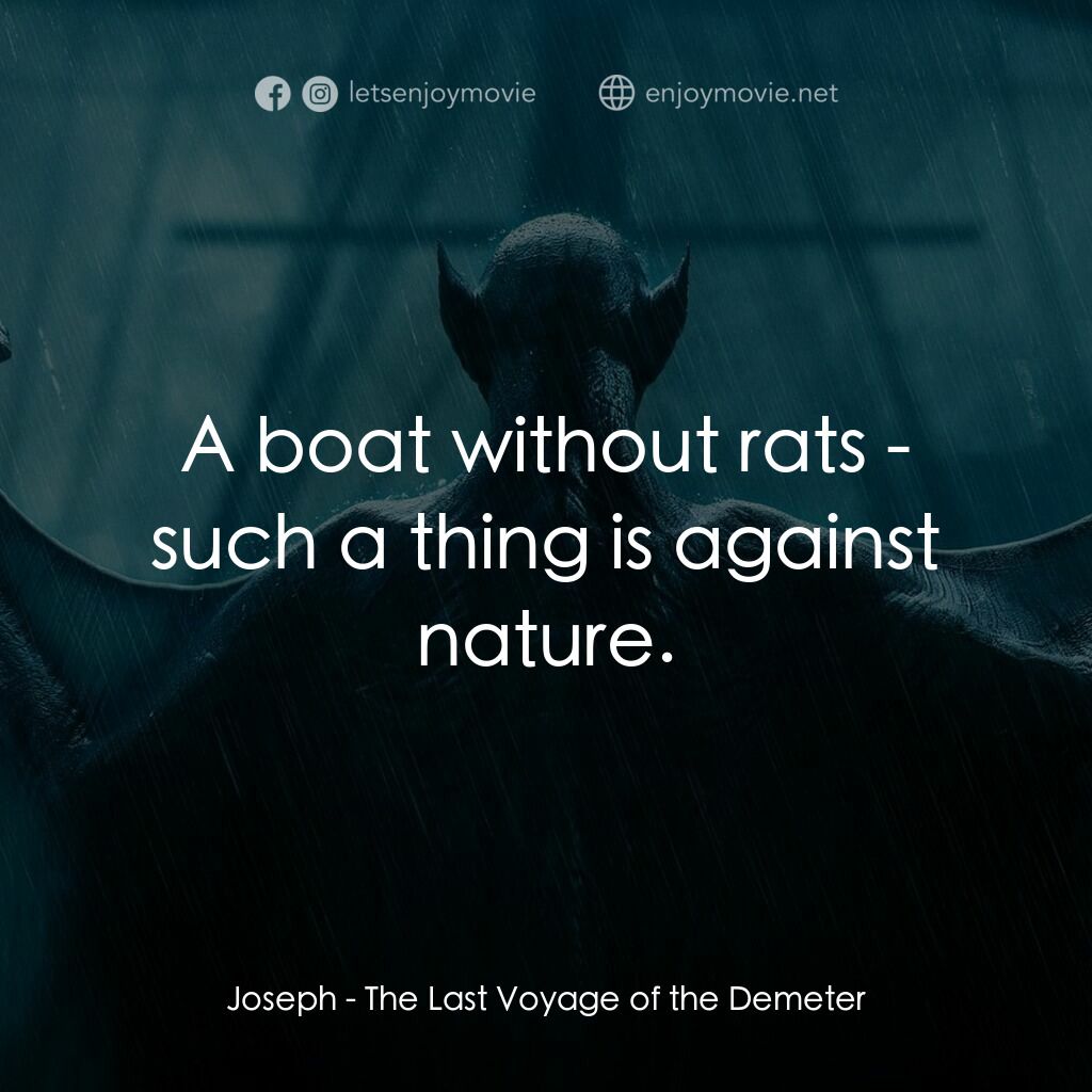 吸血鬼船電影對白：Joseph:  A boat without rats - such a thing is against nature.