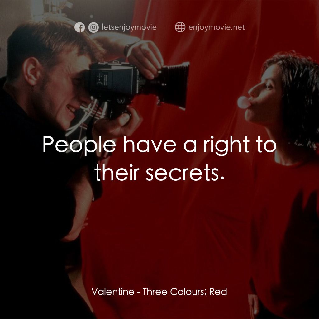 藍白紅三部曲之紅電影對白：Valentine: People have a right to their secrets.