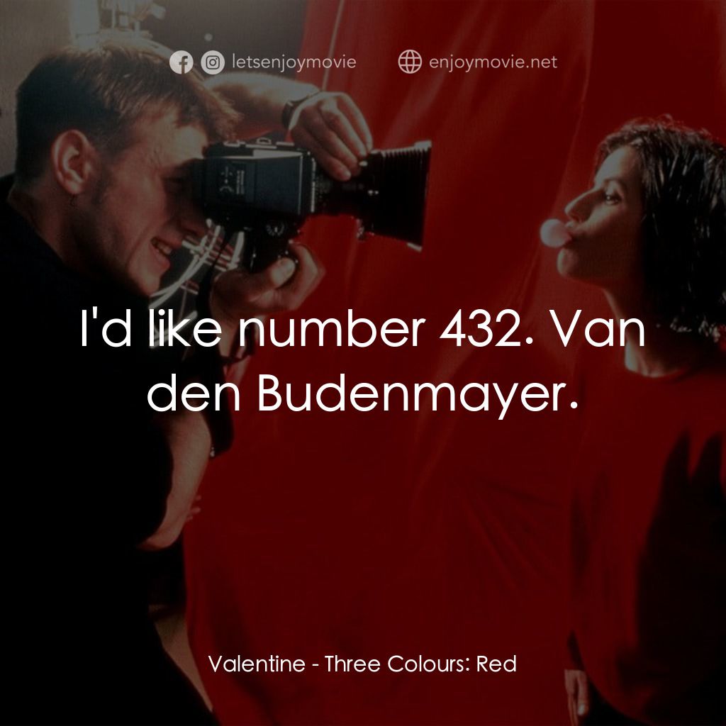 藍白紅三部曲之紅電影對白：Valentine: I'd like number 432. Van den Budenmayer.