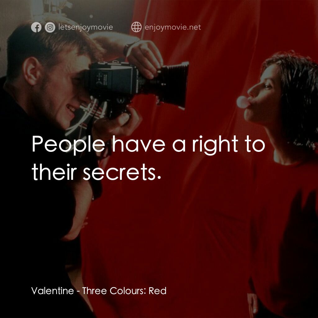 藍白紅三部曲之紅電影對白：Valentine:  People have a right to their secrets.