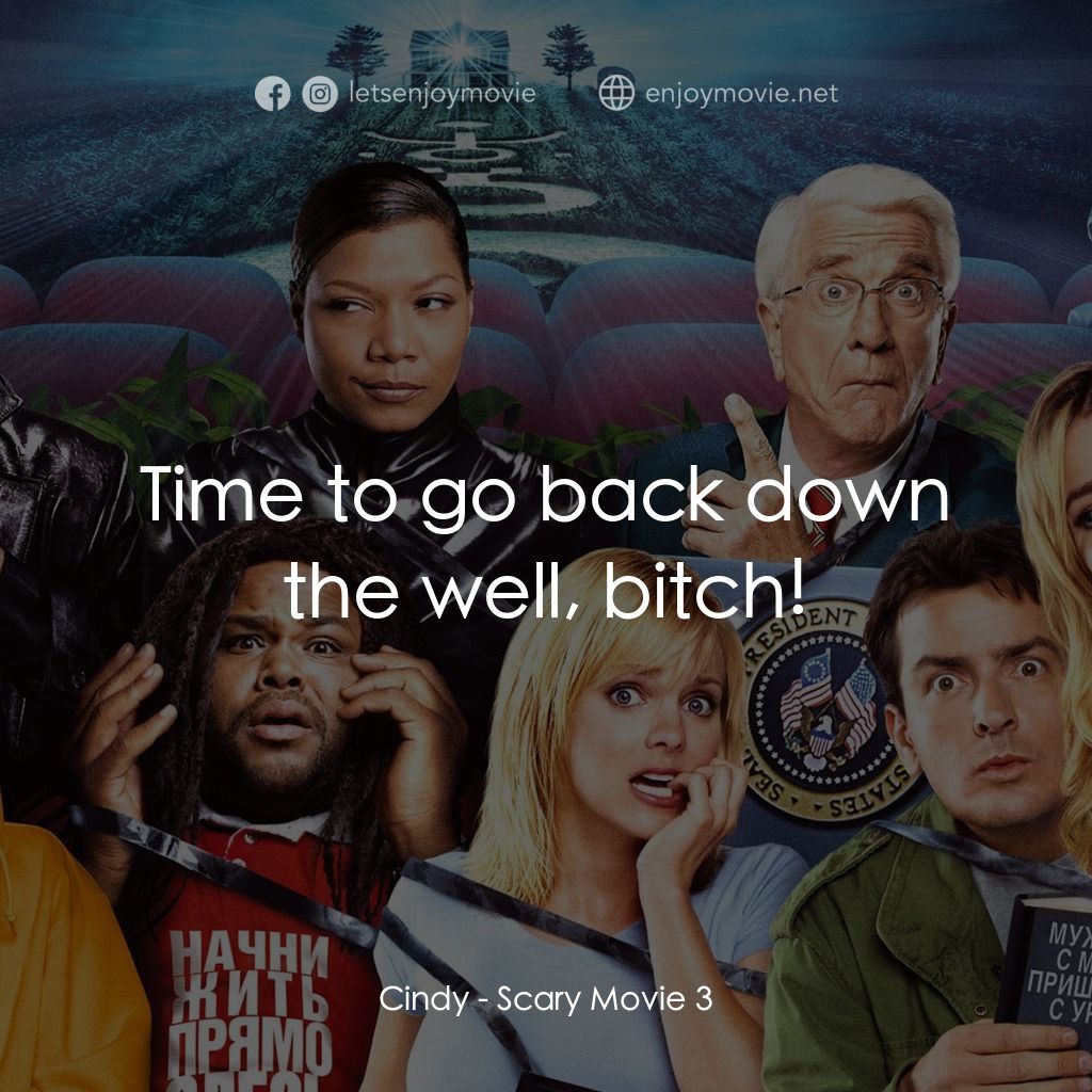搞乜鬼奪命雜作 3電影對白：Cindy: Time to go back down the well, bitch!