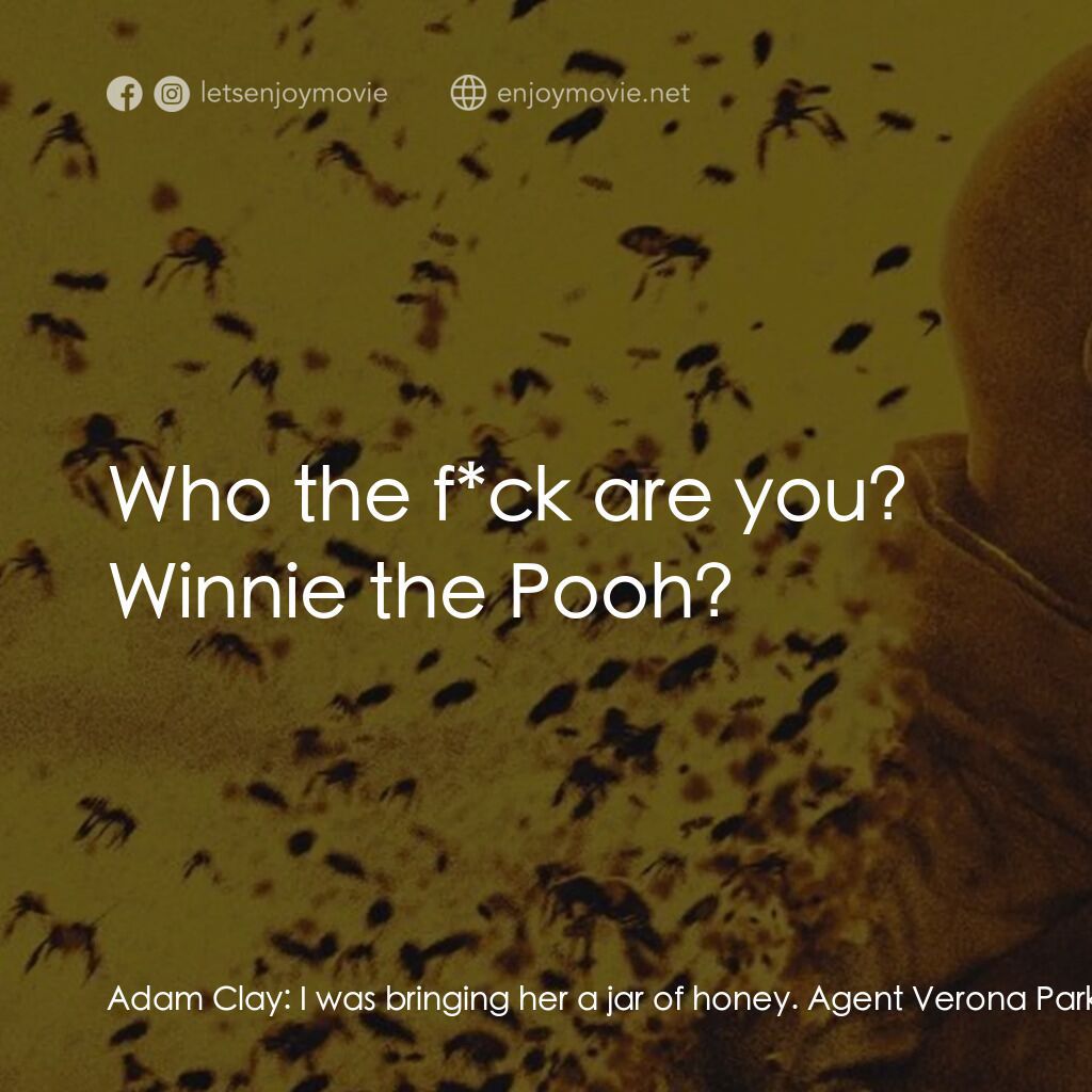 《蜂神惡殺》經典台詞：Adam Clay:  I was bringing her a jar of honey. Age ...