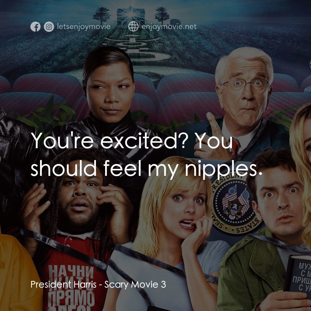 搞乜鬼奪命雜作 3電影對白：President Harris: You're excited? You should feel my nipples.