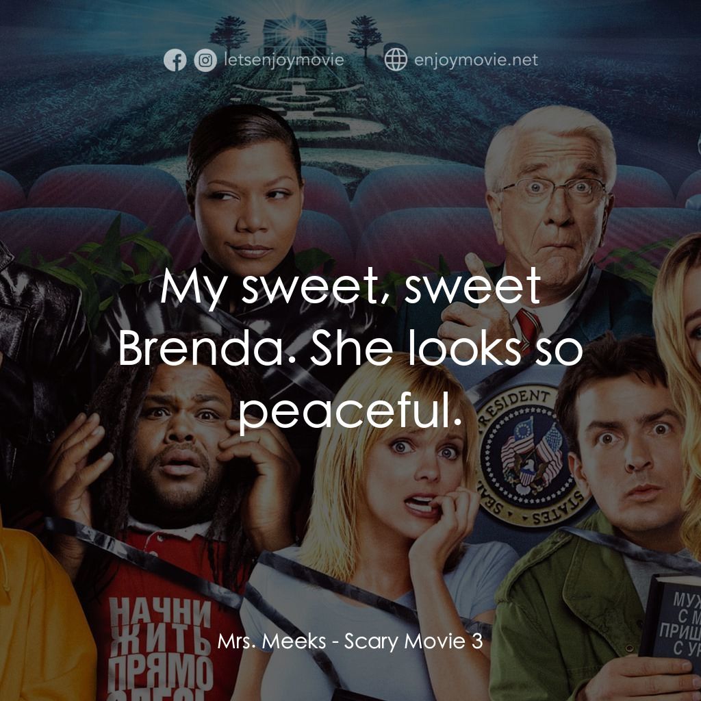 搞乜鬼奪命雜作 3電影對白：Mrs. Meeks: My sweet, sweet Brenda. She looks so peaceful.