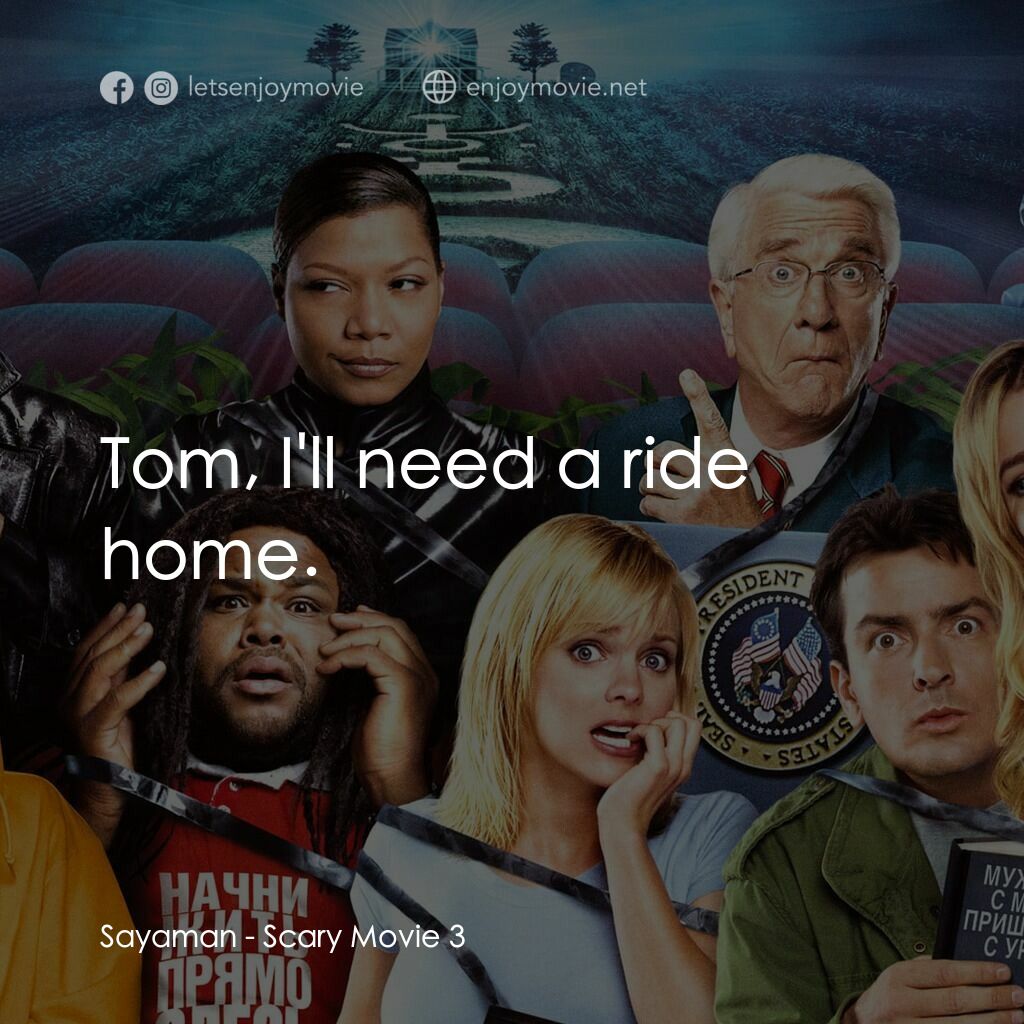 搞乜鬼奪命雜作 3電影對白：Sayaman:  Tom, I'll need a ride home.