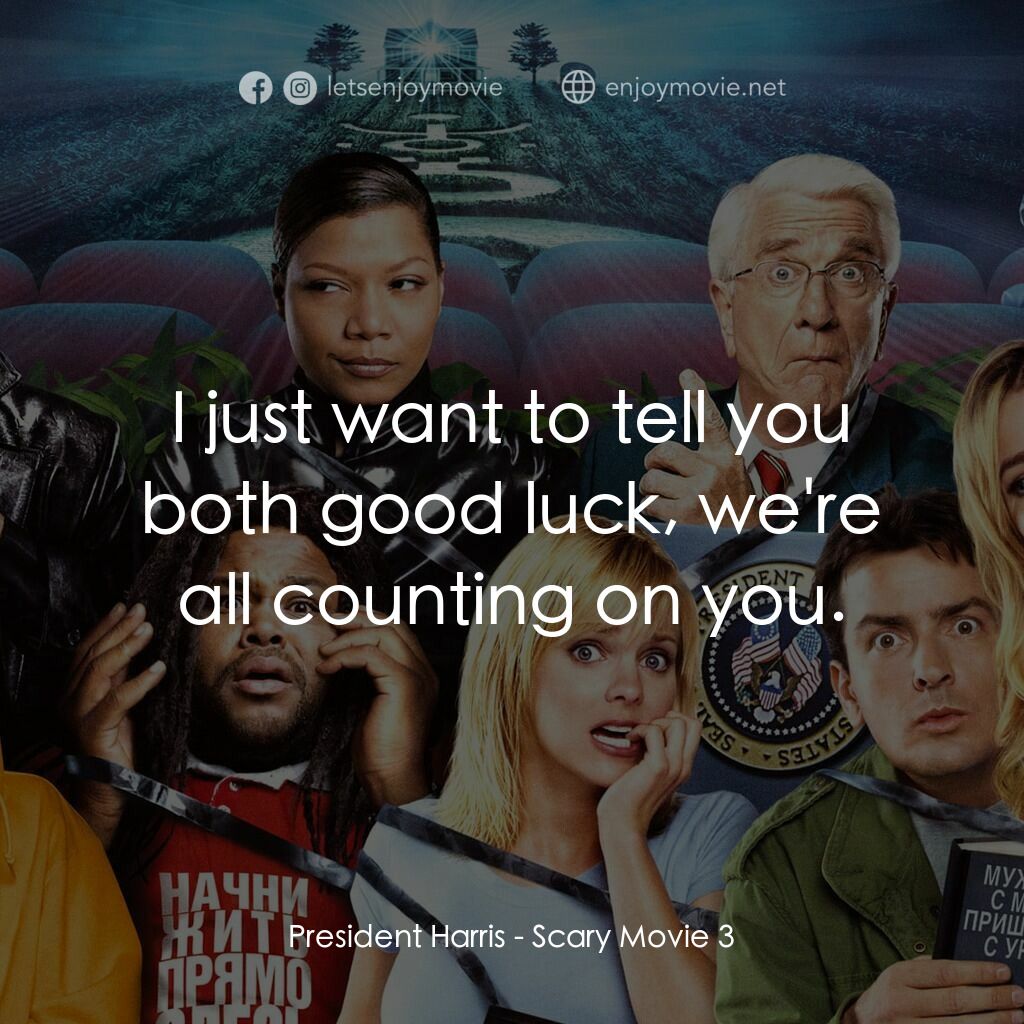 搞乜鬼奪命雜作 3電影對白：President Harris:  I just want to tell you both good luck, we're all counting on 