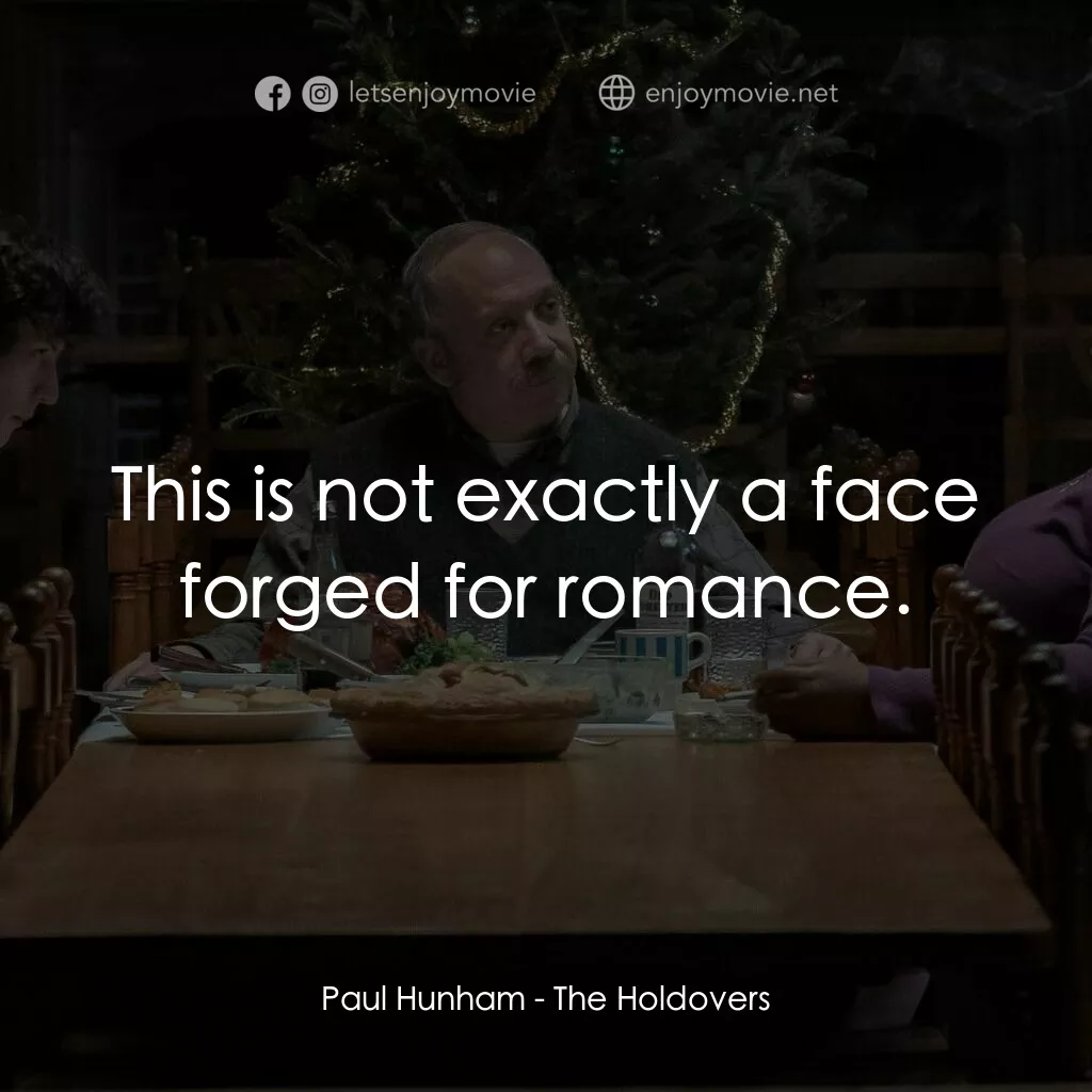 《滯留生》經典台詞：Paul Hunham:  This is not exactly a face forged fo ...