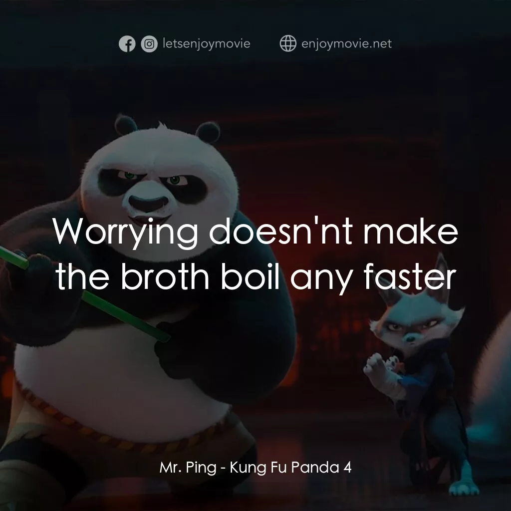 《功夫熊貓4》經典台詞：Mr. Ping:  Worrying doesn'nt make the broth bo ...