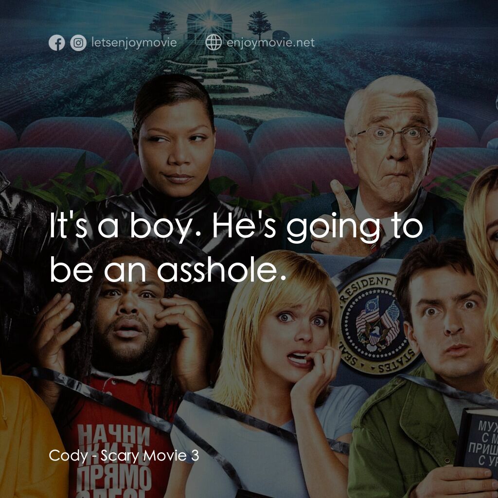 搞乜鬼奪命雜作 3電影對白：Cody:  It's a boy. He's going to be an asshole.