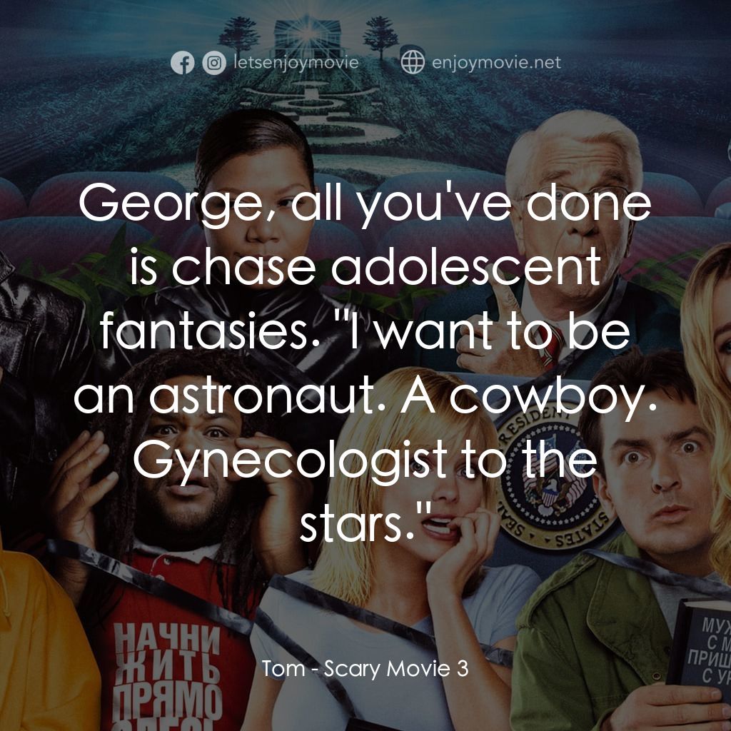搞乜鬼奪命雜作 3電影對白：Tom: George, all you've done is chase adolescent fantasies. 
