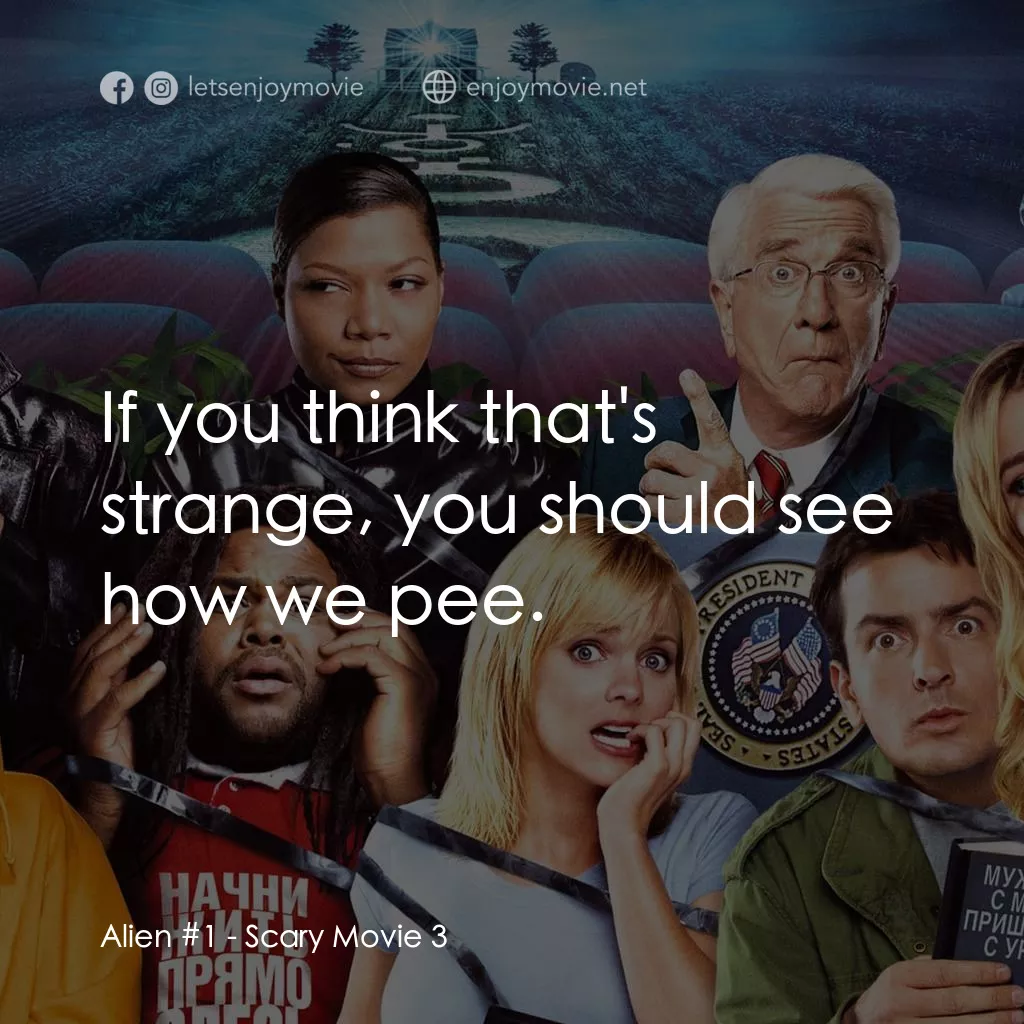 搞乜鬼奪命雜作 3電影對白：Alien #1: If you think that's strange, you should see how we pee.