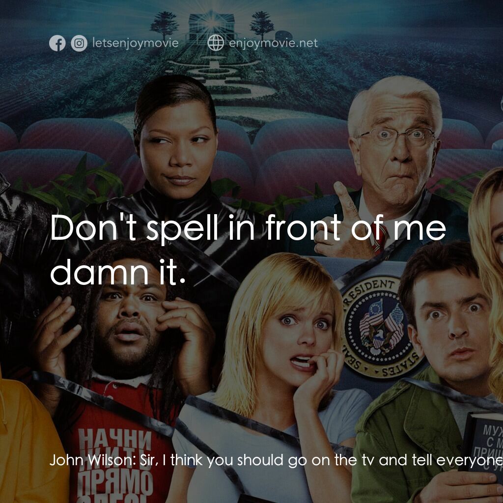 搞乜鬼奪命雜作 3電影對白：John Wilson:  Sir, I think you should go on the tv and tell everyone there is no 